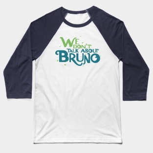 We Don't Talk About Bruno Baseball T-Shirt